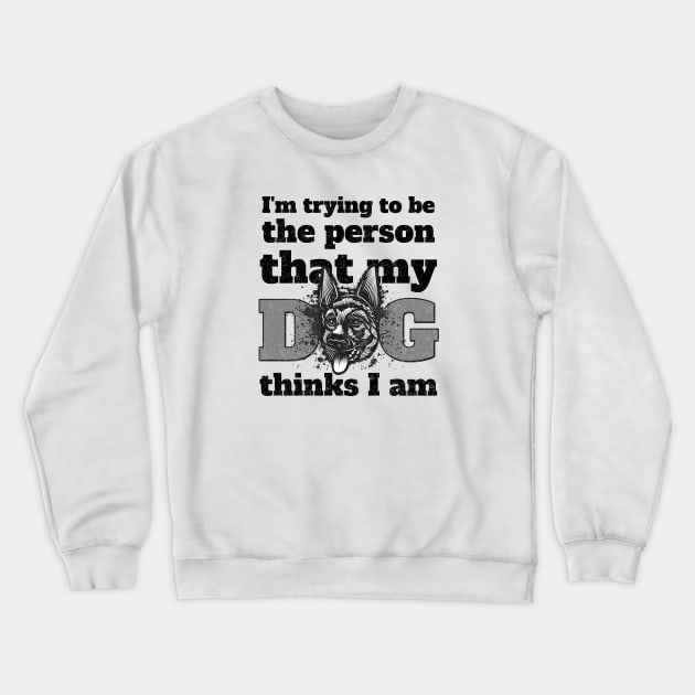 Striving to Meet My Dog's Expectations Crewneck Sweatshirt by Spark of Geniuz